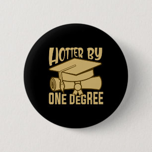 Afstuderen Cadeaus Hotter in één graad Ronde Button 5,7 Cm