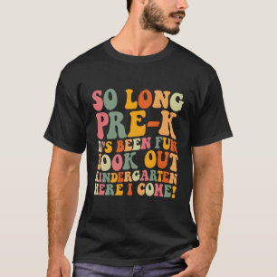 Afstuderen zo lang pre-k kindergen hier kom ik t-shirt