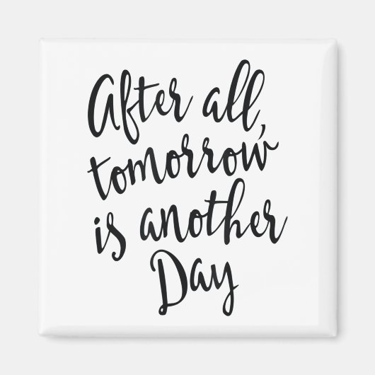 After All Tomorrow Is Another Day Motivational _1  Magneet (Voorkant)