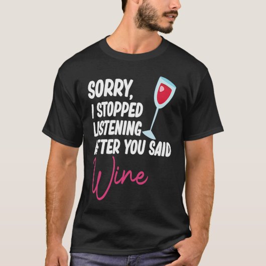 After You Said Wine Drinking  Drinker Sayings Grap T-shirt (Voorkant)