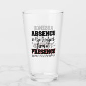 Afwezigheid is de hoogste vorm van aanwezigheid.w glas (Achterkant)