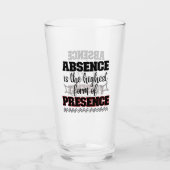Afwezigheid is de hoogste vorm van aanwezigheid.w glas (Voorkant)