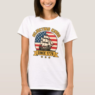 Afwijzing van Kings sinds 1776 patriottische VS T-shirt
