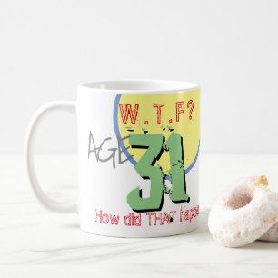 Âge 31. WTF ? Mug de café pour 31e anniversaire