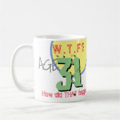 Âge 31. WTF ? Mug de café pour 31e anniversaire (Gauche)