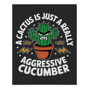 Aggressive Komkommer – Grappige Cactusgrap Perfect Poster