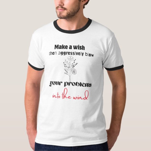Aggressively Blow Your Problems Dandelion Shirt (Voorkant)