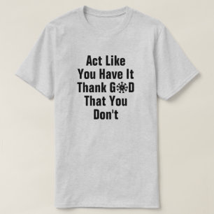 Agissez Comme Si Vous Aviez Un T-shirt