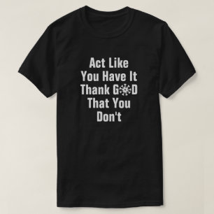 Agissez Comme Si Vous Aviez Un T-shirt