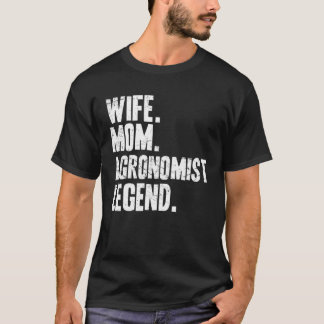 Agronomist Mother Wife Mom Agronomist T-shirt