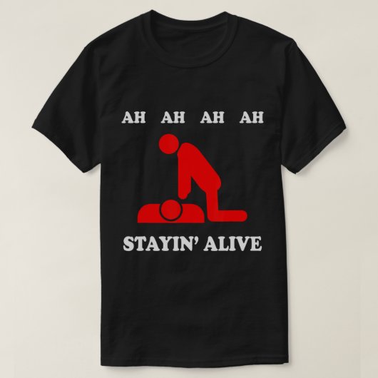 Ah Ah Ah Ah Ah Stayin vivant CPR T-shirt (Design devant)