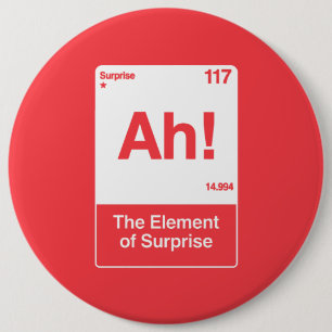 Ah Het Element Van Verrassing - Grappige Scheikund Ronde Button 6,0 Cm