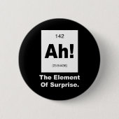 Ah! Het element van verrassing Ronde Button 5,7 Cm (Voorkant)