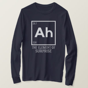 Ah het element van verrassingen t-shirt