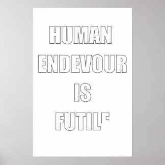 Ahh, de Futiliteit van de menselijke gezant Poster