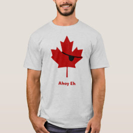 Ahoy Eh...  Canadees piraat? T-shirt