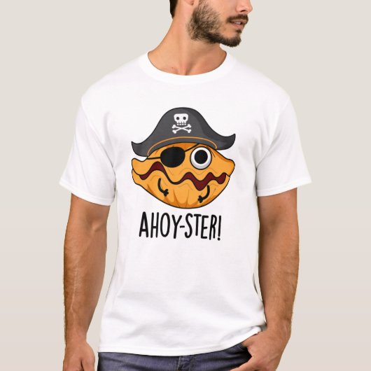 Ahoy-ster Funny Pirate Oyster Pun T-shirt (Voorkant)