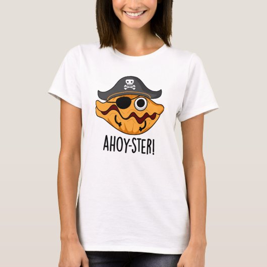 Ahoy-ster Funny Pirate Oyster Pun T-shirt (Voorkant)