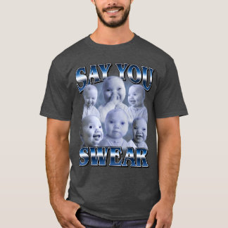 Ai Baby Grappig Lachend Zegt Je Zweert Lachend Vas T-shirt