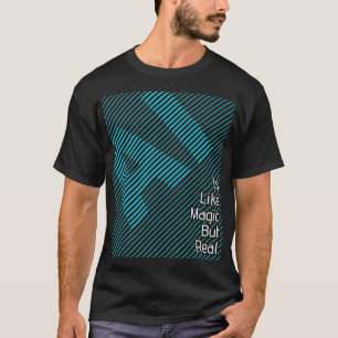AI is net een magische maar echte kunstmatige inte T-shirt