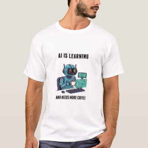 AI-leren heeft meer koffie nodig T-shirt