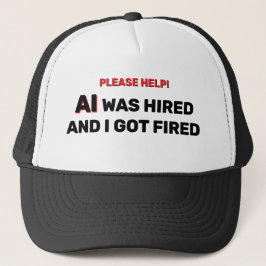 AI Was Hired And I Got Fired™ Trucker Hat Pet