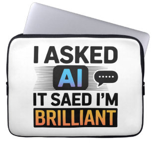 AI zei dat ik briljant ben – Grappige techquote Laptop Sleeve