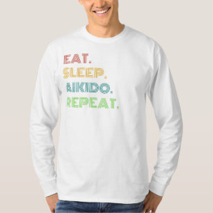 Aikido Humor: Eet, Slaap, Aikido Herhaal Grappig T T-shirt