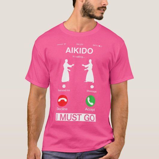 Aikido is bellen en ik moet koel telefoonscherm ga t-shirt (Voorkant)