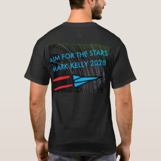 Aim for the Stars - Mark Kelly for President 2028 T-shirt