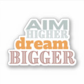 "Aim Higher Dream Bigger" op maat gesneden vinylSt Sticker (Voorkant)