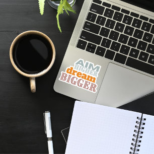 "Aim Higher Dream Bigger" op maat gesneden vinylSt Sticker
