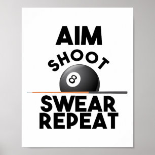 Aim Shoot Swear Repeat - Funny Billiards - 8 Ball Poster