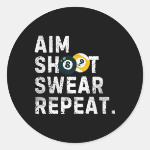 AIM Shoot Swear Repeat Pool Player Funny B Ronde Sticker