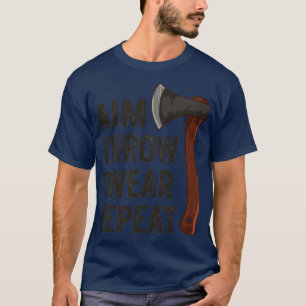Aim Throw Swear Herhaal Ax Throwing Lumberjack5 T-shirt