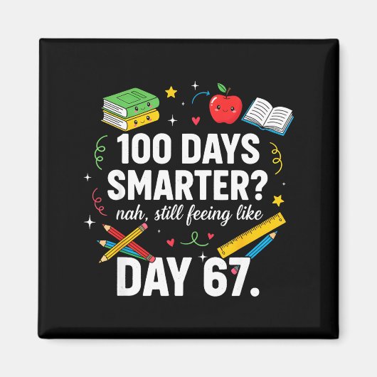 Aimant 100 Days Smarter Still Feeling Like Day 67 Meme Fu (Devant)