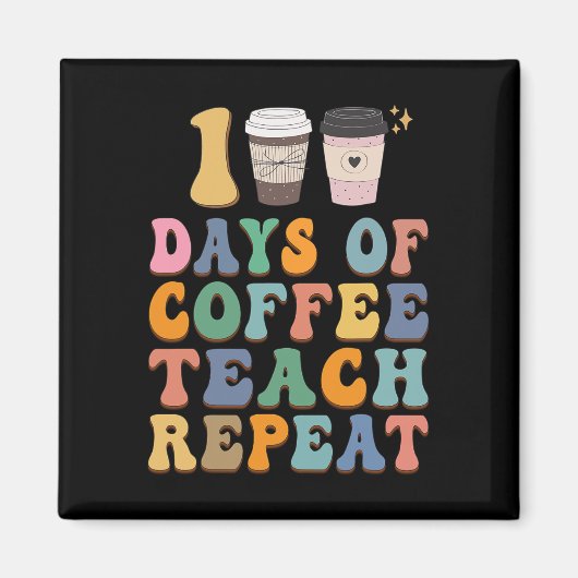 Aimant 100 Jours D'École Pour Enseignant Amateur De Café (Devant)