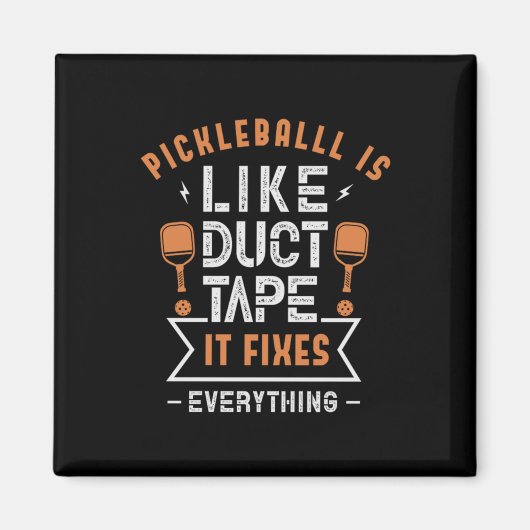 Aimant 107.Pickleball est comme Duct Tape Il fixe tout (Devant)