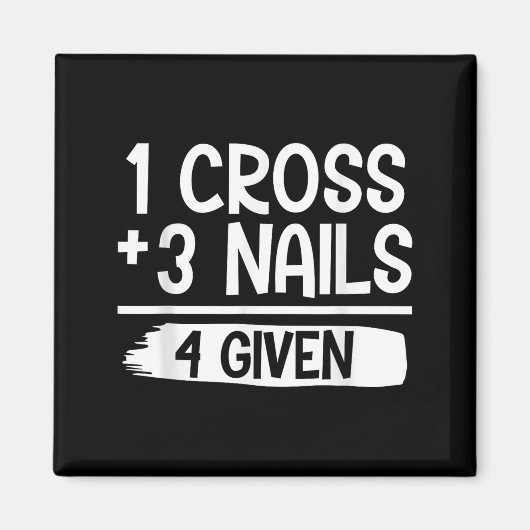 Aimant 1 Cross + 3 Nails = 4 Given Tee _ Christian - Fait (Devant)