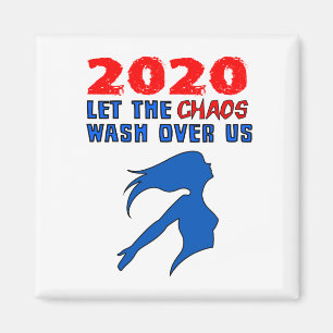 Aimant "2020 : Laissez le chaos nous envahir"