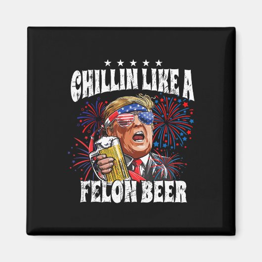 Aimant 2024 Chillin Like A Felon Beer (Devant)