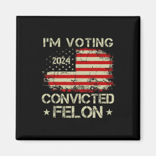 Aimant 2024 Condamné Felon Im Voting Condamné Felon 202