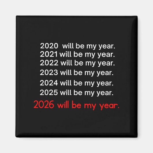 Aimant 2026 Will Be My Year Funny Humor Hope Quote  (Devant)