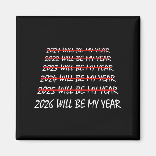Aimant 2026 Will Be My Year Funny New Years Eve Resolutio (Devant)