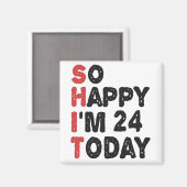 Aimant 24e anniversaire So Happy I'm 24 Today Don Funny (Recto/Verso)