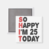 Aimant 25e anniversaire So Happy I'm 25 Today Don Funny (Recto/Verso)
