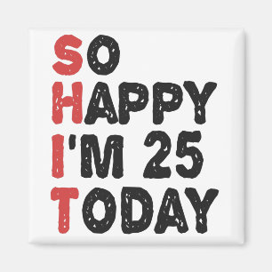 Aimant 25e anniversaire So Happy I'm 25 Today Don Funny