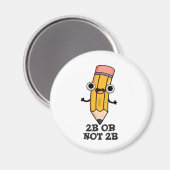 Aimant 2B Ou Pas 2B Drôle Shakespeare Pun À Crayon (Recto/Verso)