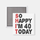Aimant 40e anniversaire So Happy I'm 40 Today Cadeau Drôl (Recto/Verso)