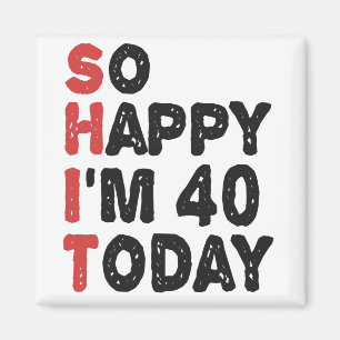 Aimant 40e anniversaire So Happy I'm 40 Today Cadeau Drôl